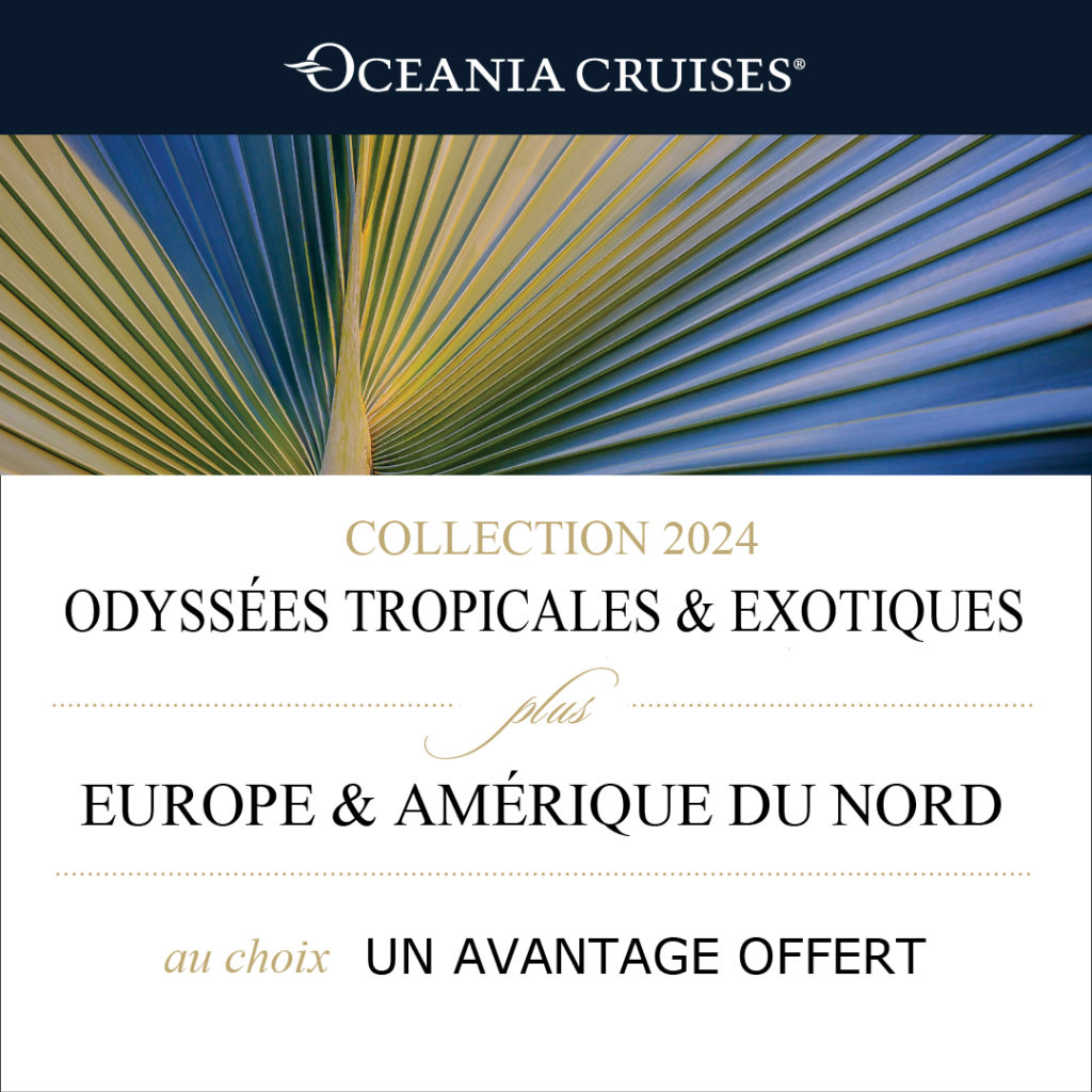 Croisières Oceania Cruises - hiver 2023/2024 - été 2024