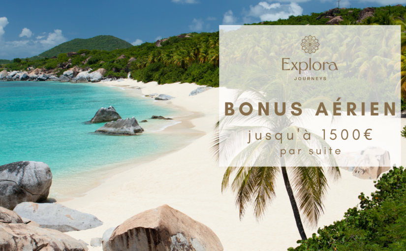 Explora Journeys – Jusqu’à 1500€ de Bonus Aérien