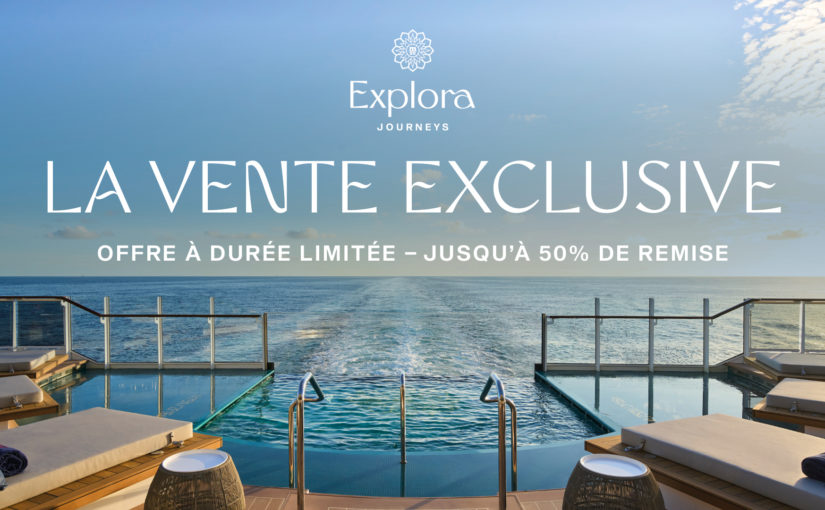 Black Friday : jusqu’à -50% chez Explora Journeys