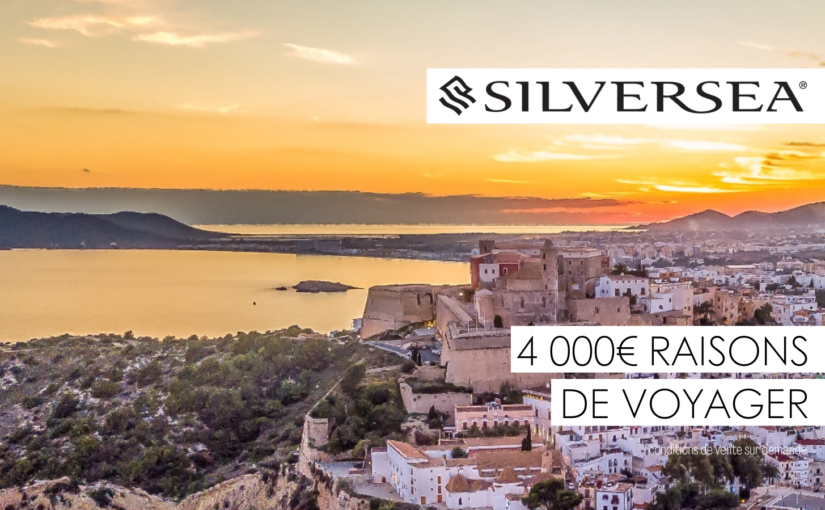 4 000€ Raisons de Voyager avec Silversea