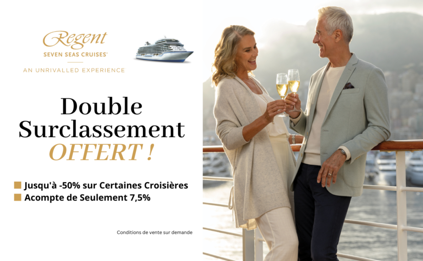 Double Surclassement Offert et Bien Plus – Regent Cruises