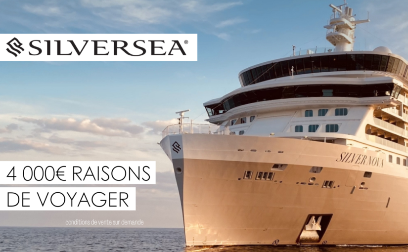 4 000€ Raisons de Voyager avec Silversea (suite)